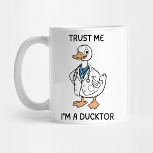 Trust Me I'm a Ducktor Funny Duck Mug